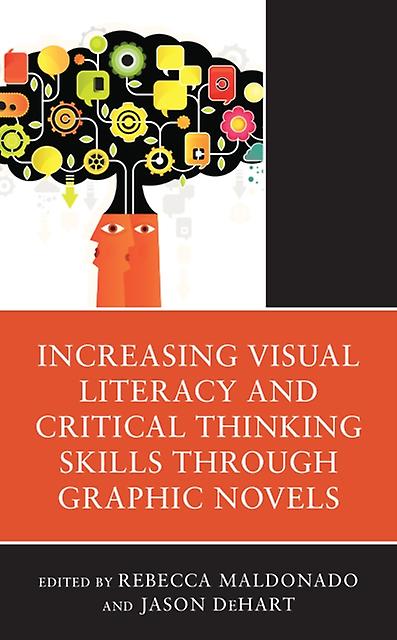 Increasing Visual Literacy And Critical Thinking Skills Through Graphic Novels Paperback Book