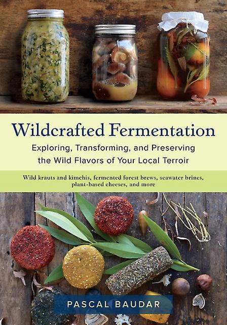 Wildcrafted Fermentation by Pascal Baudar Paperback Book
