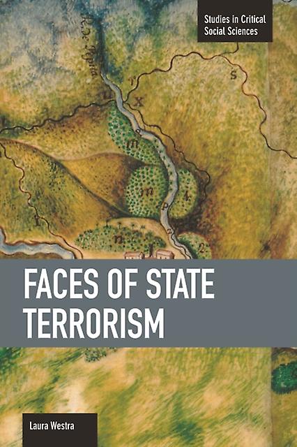 Faces Of State Terrorism - Studies in Critical Social Sciences - Laura Westra - Poverty and unemployment - Haymarket Books - Paperback