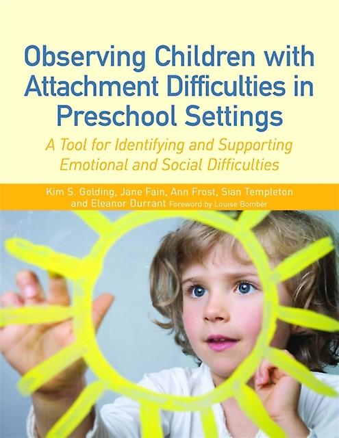 Observing Children With Attachment Difficulties In Preschool Settings by Kim S. Golding Paperback