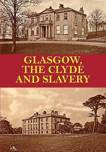 Glasgow The Clyde And Slavery by D. P Paperback