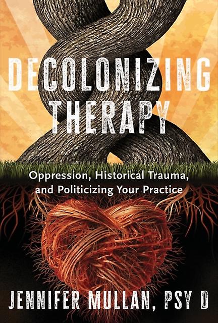 Decolonizing Therapy - Jennifer Mullan - Hardback - English Book - Psychology