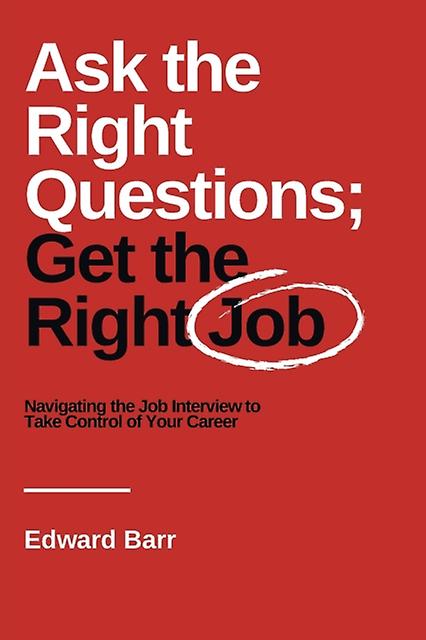 Ask The Right Questions Get The Right Job by Edward Barr Paperback Book