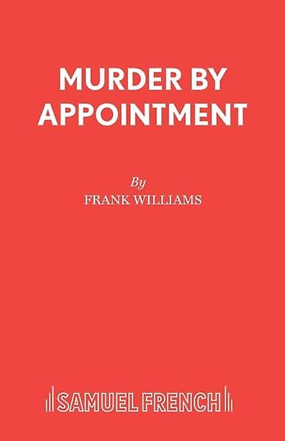 Murder By Appointment - Acting Edition S. - Frank Williams - Plays, playscripts - Concord Theatricals, Ltd - Paperback