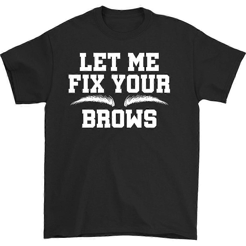 Let Me Fix Your Brows T-shirt