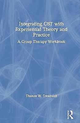 Integrating CBT with Experiential Theory and Practice