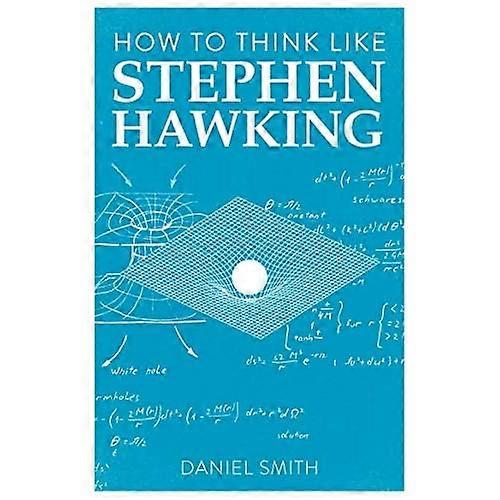 How to Think Like Stephen Hawking (How to Think Like ...)
