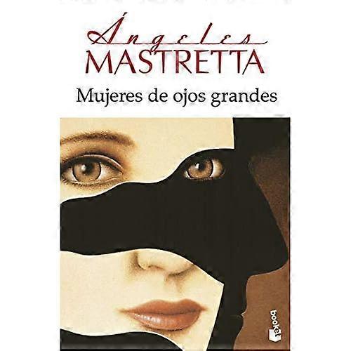 Mastretta, A: Mulheres de ojos grandes