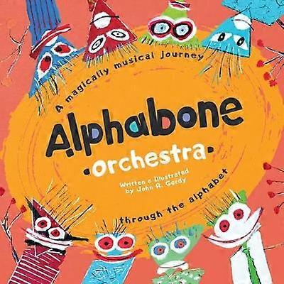 Alphabone Orchestra A magically musical journey through the alphabet