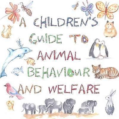 A Children's Guide to Animal Behaviour and Welfare