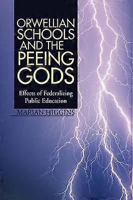 Orwellian Schools and the Peeing Gods