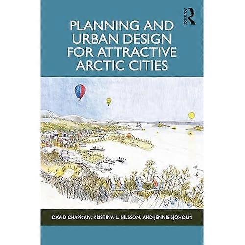 Planning and Urban Design  for Attractive Arctic  Cities