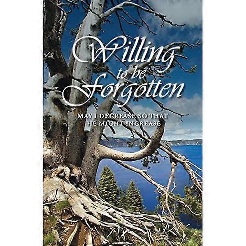 Willing to Be Forgotten: May I Decrease So That He Might Increase