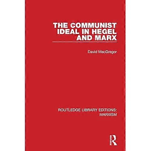The Communist Ideal in Hegel and Marx