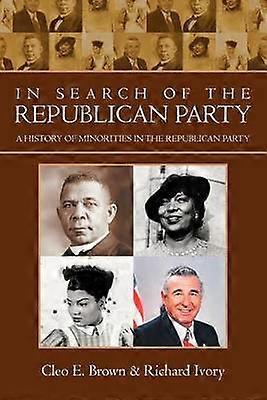 In Search Of The Republican Party A History Of Minorities In The Republican Party