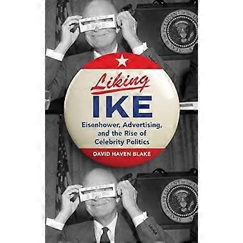 Ike Eisenhower Werbung und der Aufstieg der Celebrity-Politik mögen