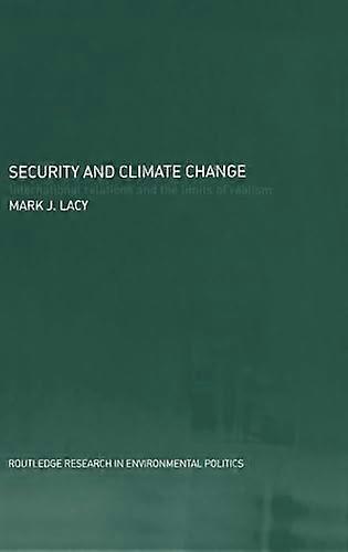 Security and Climate Change: International Relations and the Limits of Realism