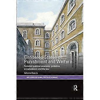 Estados de género de castigo y bienestar: economía política feminista, acumulación primitiva y la ley (Serie RIPE en Economía Política Global)