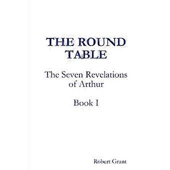 The Round Table, Book I of the Seven Revelations of Arthur