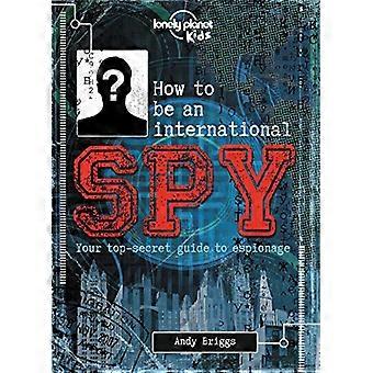 Hvordan være en internasjonal spion: din opplæringshåndbok, bør du velge å akseptere det (Lonely Planet barn)