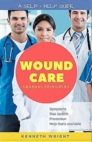 Wound Care: General Principles: A Self-Help Guide