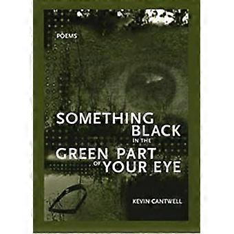 Etwas Schwarzes im grünen Teil deines Auges: Gedichte (New Issues Poetry & Prose)