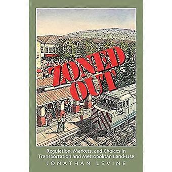 Zoned Out: Reglering, marknader och val i transport och Metropolitan Markanvändning