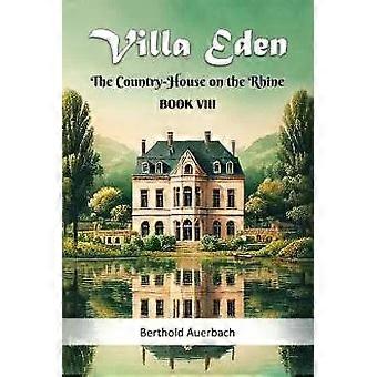 Villa Eden - Maalaistalo Reinin varrella, kirja VIII - Berthold Auerbach