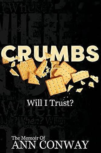 Crumbs Will I Trust?