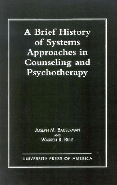 A Brief History Of Systems Approaches In Counseling And Psychotherapy by Warren Rule Paperback Book