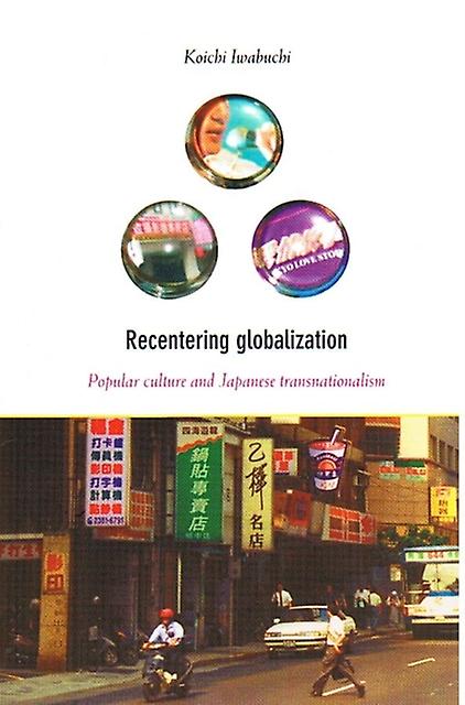 Recentering Globalization by Koichi Iwabuchi Paperback Book