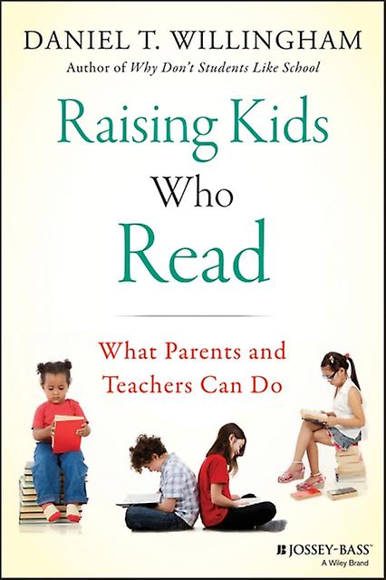 Raising Kids Who Read by Daniel T. University of Virginia Willingham Hardback Book