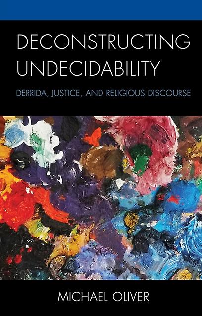 Deconstructing Undecidability by Michael Oliver Paperback Book