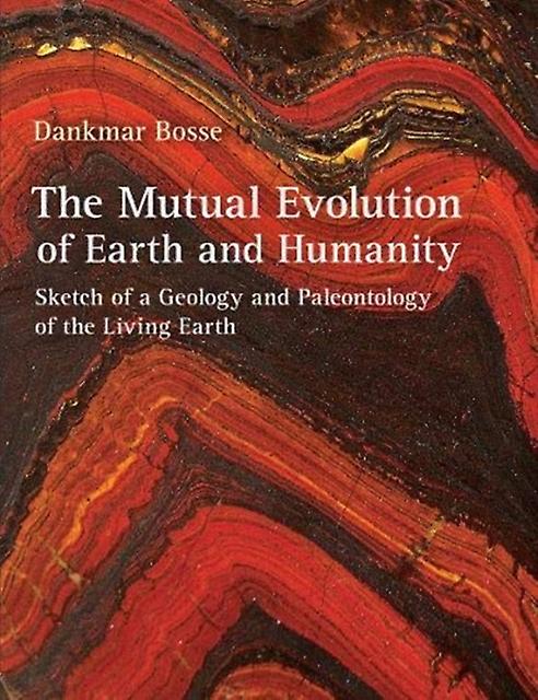 The Mutual Evolution Of Earth And Humanity by Dankmar Bosse Hardback Book