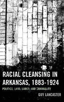 Racial Cleansing in Arkansas 18831924