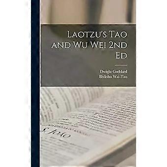 Laotzus Tao And Wu Wei 2nd Ed - Bhikshu Wai-Tao
