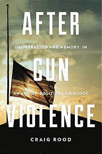 After Gun Violence by Rood & Craig Assistant Professor & Iowa State University Paperback
