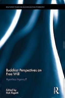 Buddhist Perspectives on Free Will
