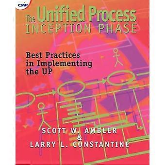 The Unified Process Inception Phase Best Practices in Implementing the UP