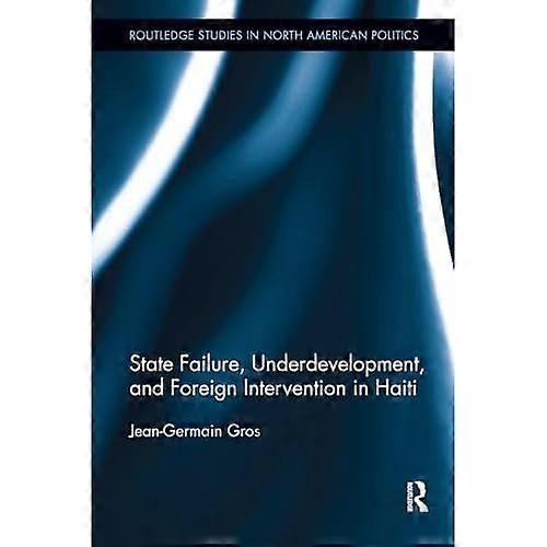 State Failure, Underdevelopment, and Foreign Intervention in Haiti