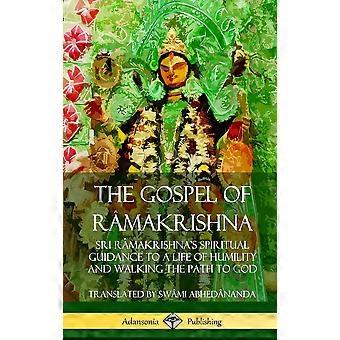 The Gospel Of Ramakrishna Sri Ramakrishna's Spiritual Guidance To A Life Of Humi - Swmi Abhednanda - Hardcover - en Book