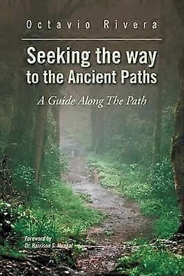 Seeking the way to the Ancient Paths A Guide Along The Path