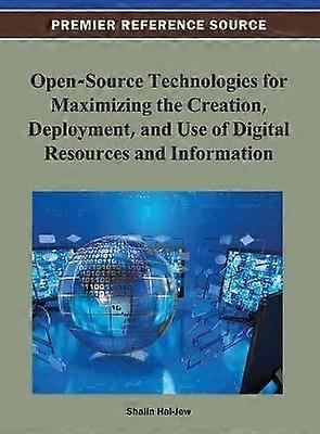 Open-Source Technologies for Maximizing the Creation Deployment and Use of Digital Resources and Information