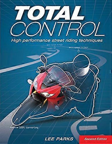 Total Control: High Performance Street Riding Techniques 2nd Edition