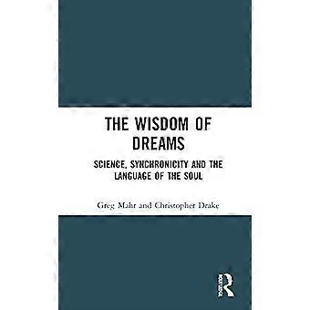 The Wisdom of Dreams Science Synchronicity and the Language of the Soul