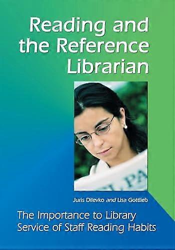 Reading and the Reference Librarian: The Importance to Library Service of Staff Reading Habits