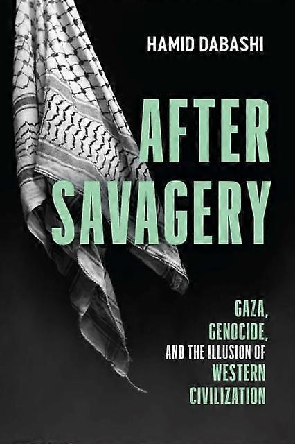 After Savagery by Hamid Dabashi Paperback