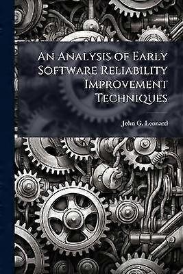 An Analysis of Early Software Reliability Improvement Techniques