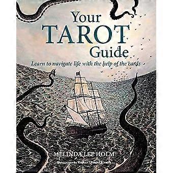 Your Tarot Guide Learn to Navigate Life with the Help of the Cards