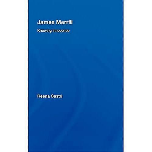 James Merrill: Knowing Innoncence